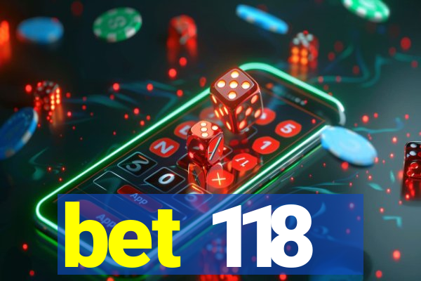 bet 118